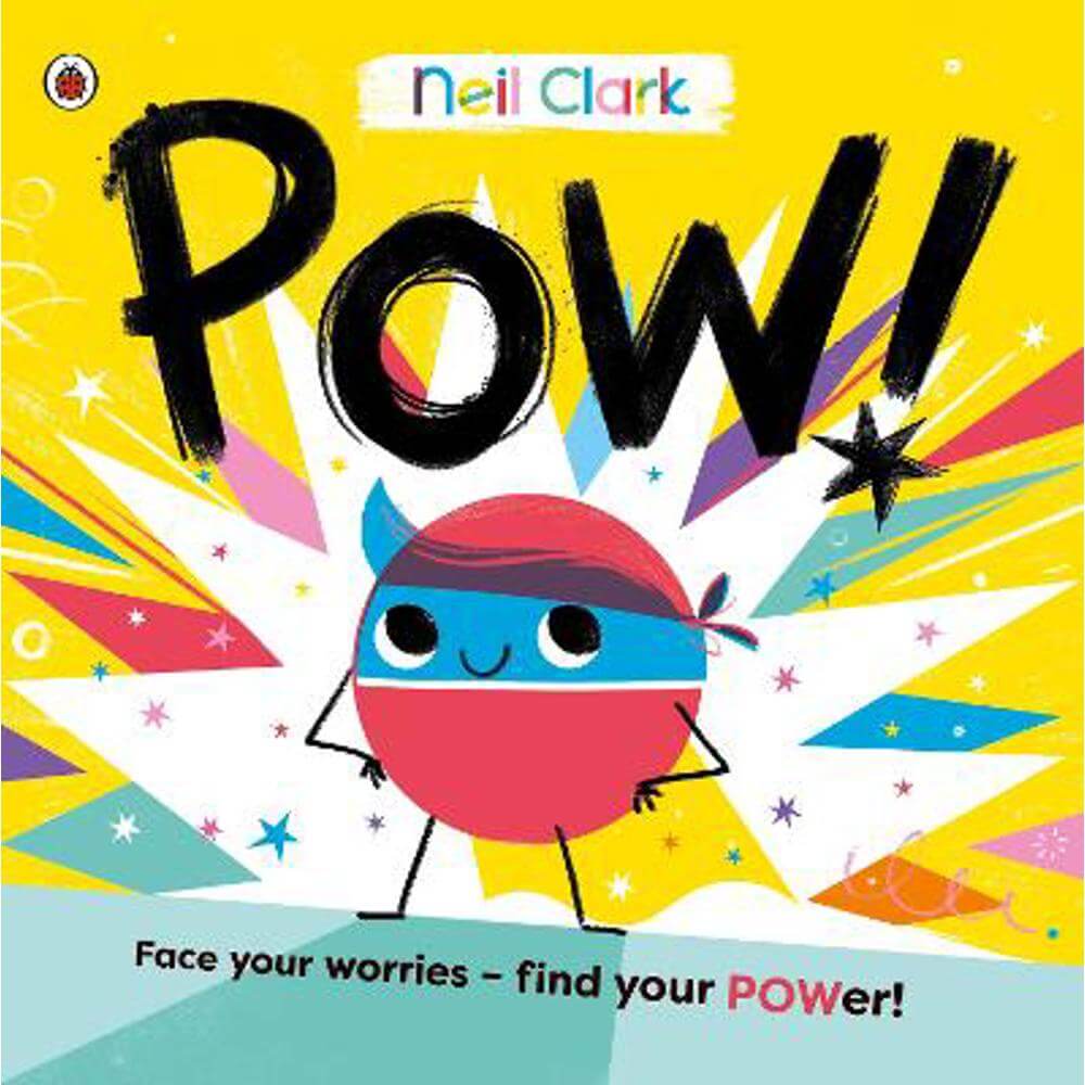 Pow!: The perfect story for children with worries (Paperback) - Neil Clark